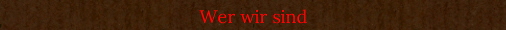 Wer wir sind